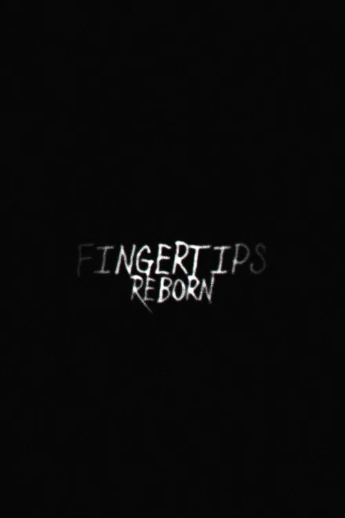 Fingertips: Reborn