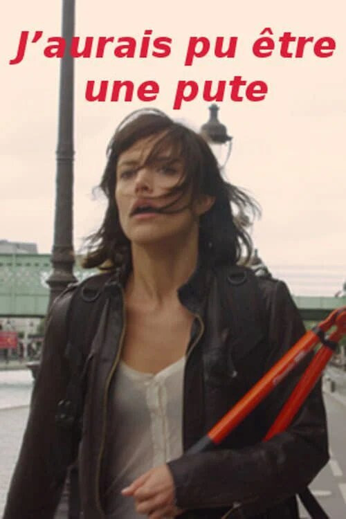 J'aurais pu &ecirc;tre une pute