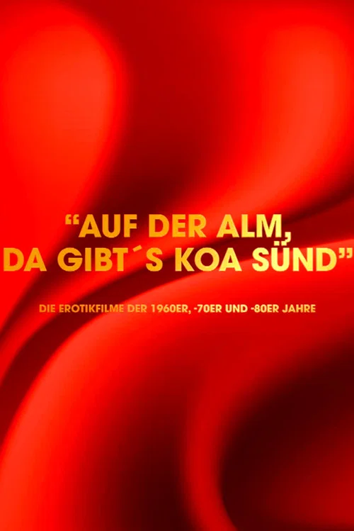 "Auf der Alm da gibt's koa S&uuml;nd" - Die Erotikfilme der 1960er, -70er und -80er Jahre