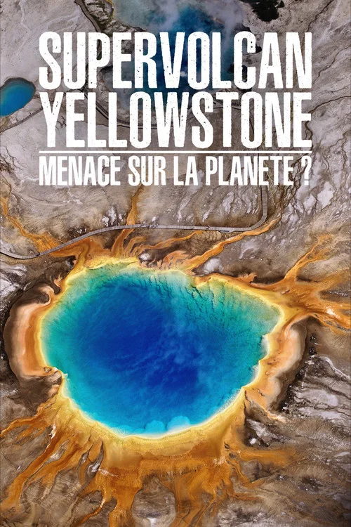 Supervolcan Yellowstone : Menace sur la plan&egrave;te ?