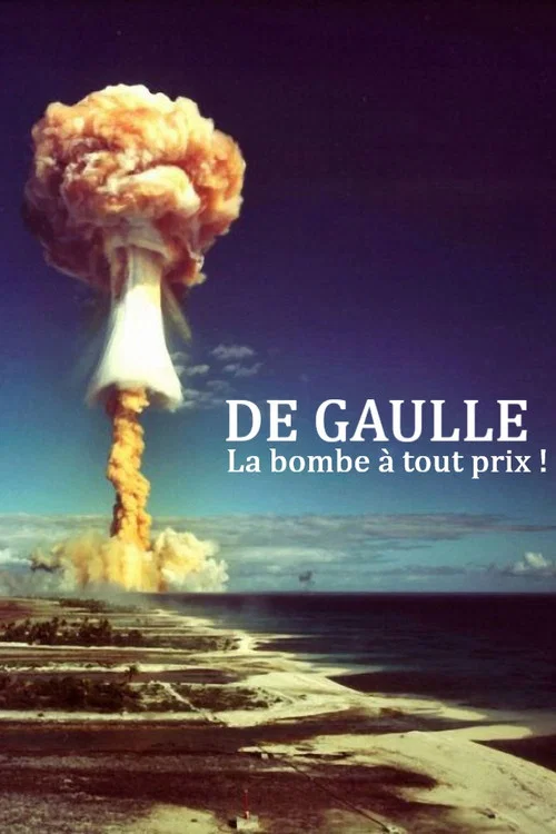 De Gaulle, la bombe &agrave; tout prix !
