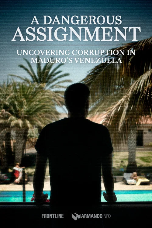 A Dangerous Assignment: Uncovering Corruption in Maduro&rsquo;s Venezuela