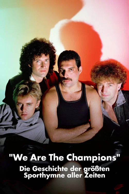 Queen: We Are the Champions - Die Geschichte der gr&ouml;&szlig;ten Sporthymne aller Zeiten