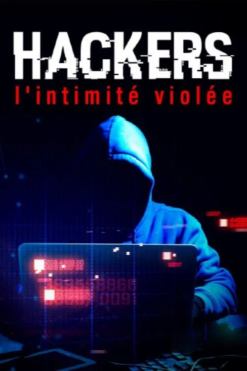 Hackers : L&rsquo;Intimit&eacute; viol&eacute;e
