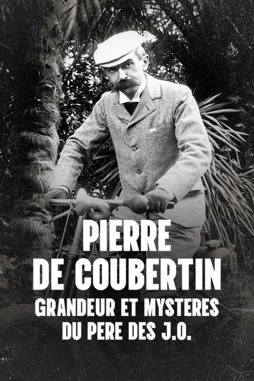 Pierre de Coubertin : Grandeur et myst&egrave;res du p&egrave;re des J.O.