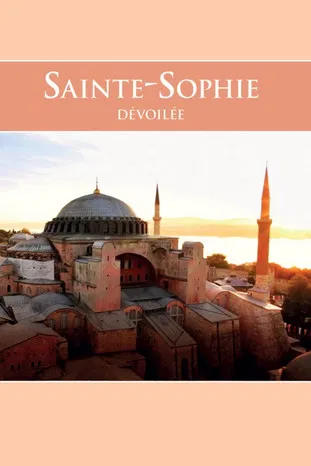 Sainte-Sophie d&eacute;voil&eacute;e