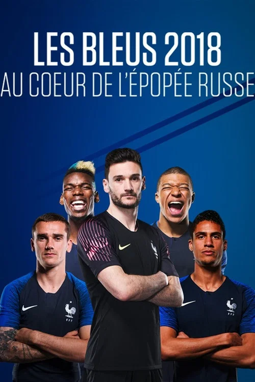 Les Bleus 2018 : Au c&oelig;ur de l'&eacute;pop&eacute;e russe