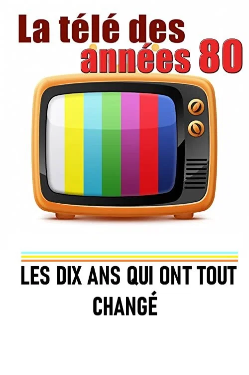 La t&eacute;l&eacute; des ann&eacute;es 80 - Les 10 ans qui ont tout chang&eacute;