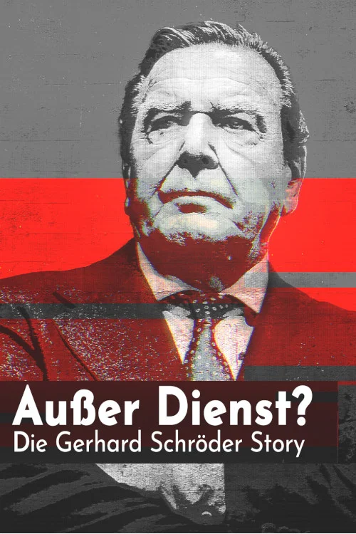 Au&szlig;er Dienst? Die Gerhard Schr&ouml;der Story