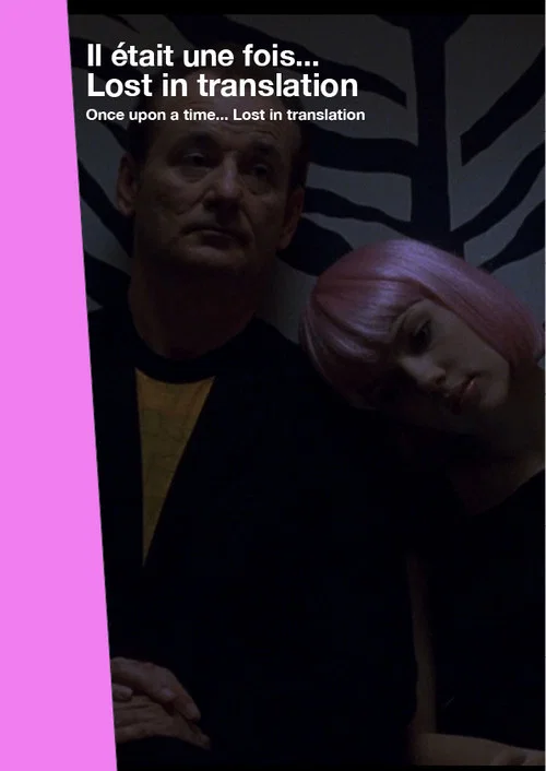 Il &eacute;tait une fois.... &laquo; Lost in Translation &raquo;