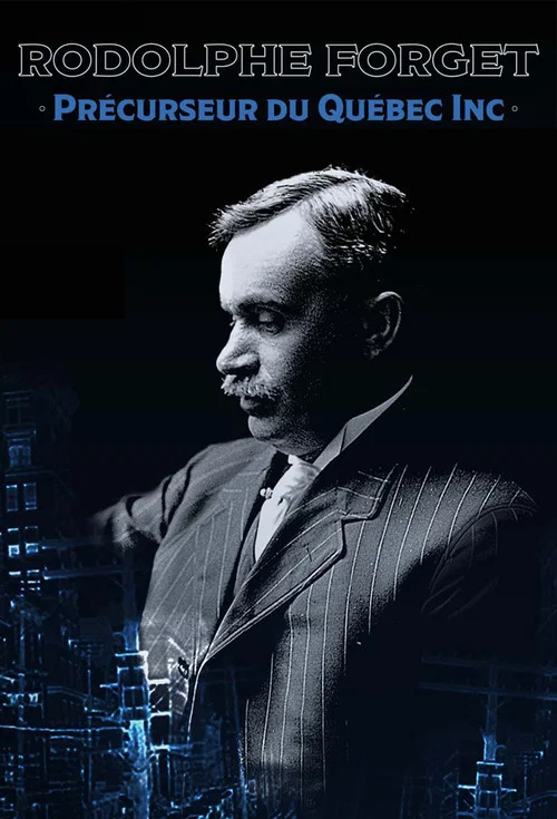Rodolphe Forget, pr&eacute;curseur du Qu&eacute;bec inc.