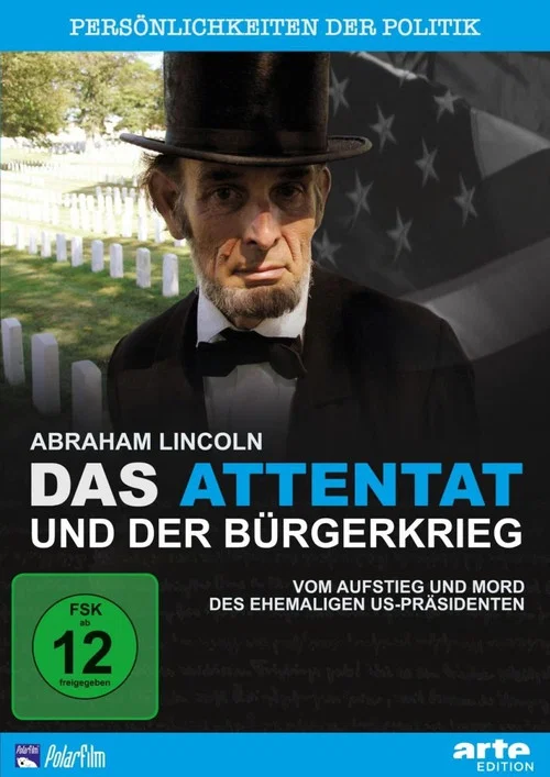 Abraham Lincoln - Das Attentat und der B&uuml;rgerkrieg