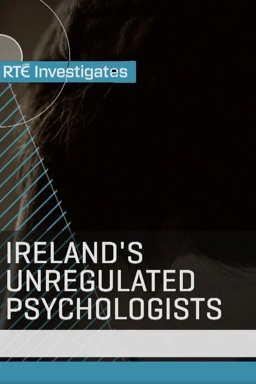 RT&Eacute; Investigates: Ireland's Unregulated Psychologists