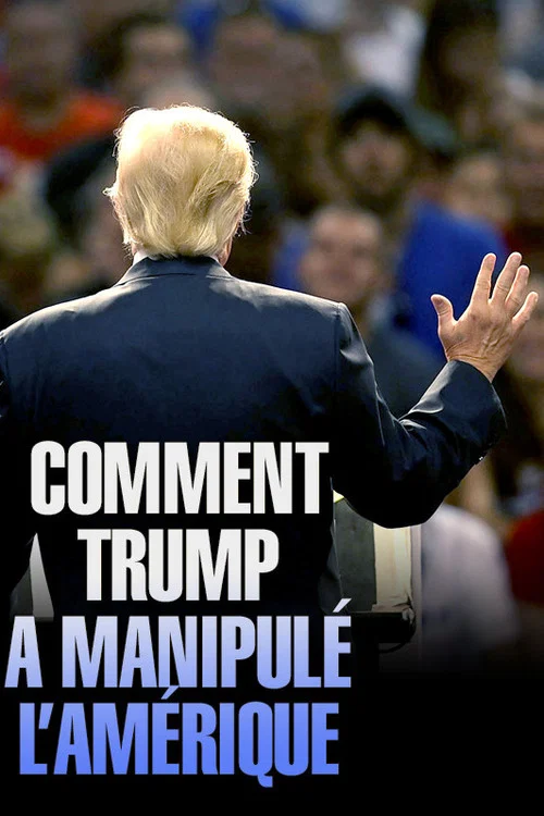 Comment Trump a manipul&eacute; l'Am&eacute;rique