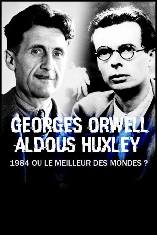 George Orwell, Aldous Huxley : &laquo; 1984 &raquo; ou &laquo; Le Meilleur des mondes &raquo; ?
