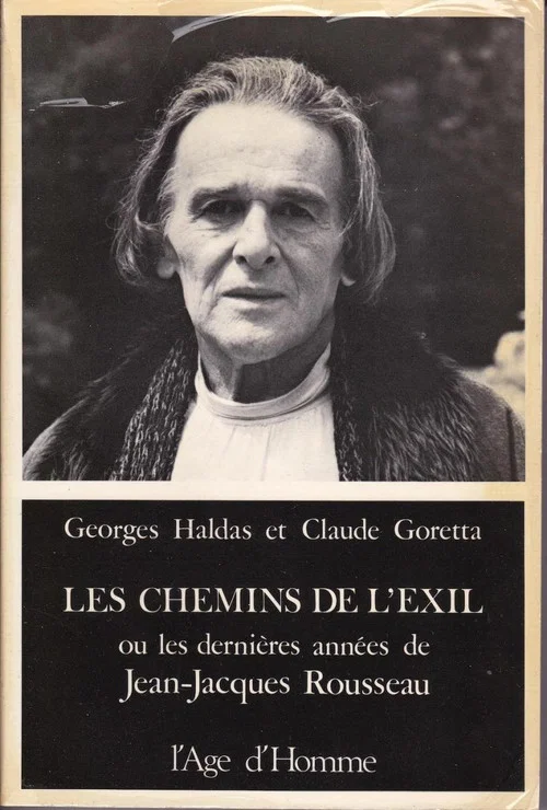 Les Chemins de l'exil ou Les derni&egrave;res ann&eacute;es de Jean-Jacques Rousseau