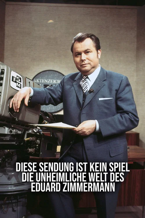 Diese Sendung ist kein Spiel &ndash; Die unheimliche Welt des Eduard Zimmermann