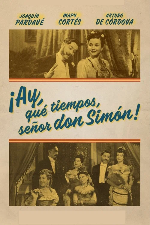 &iexcl;Ay, qu&eacute; tiempos se&ntilde;or don Sim&oacute;n!