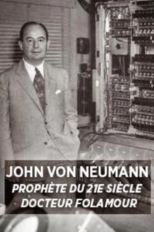 John von Neumann: Proph&egrave;te du XXIe si&egrave;cle