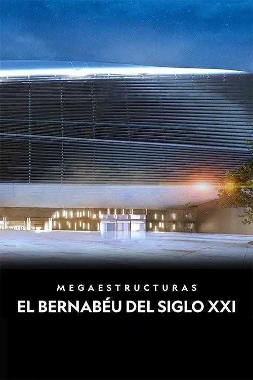 Megaestructuras: El Bernab&eacute;u del siglo XXI