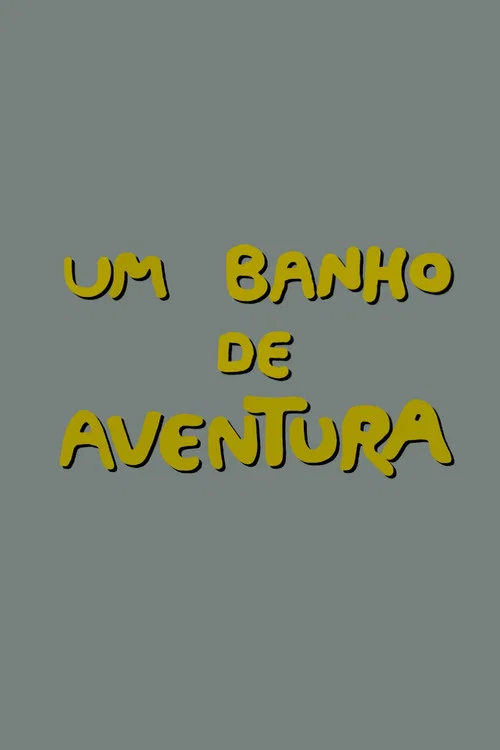 Um Banho de Aventura