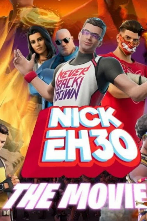 Nick Eh 30: The Movie