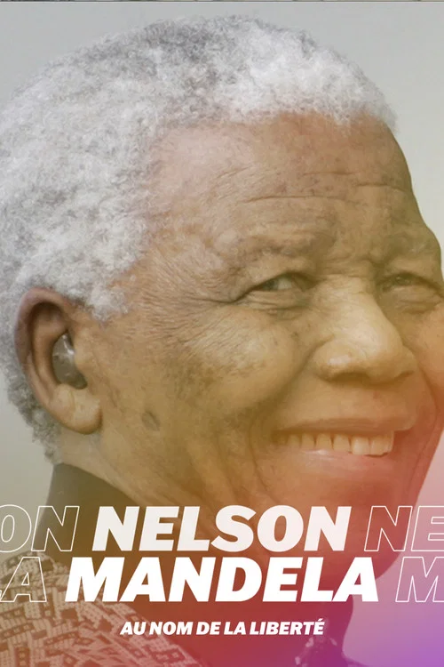 Nelson Mandela, au nom de la libert&eacute;