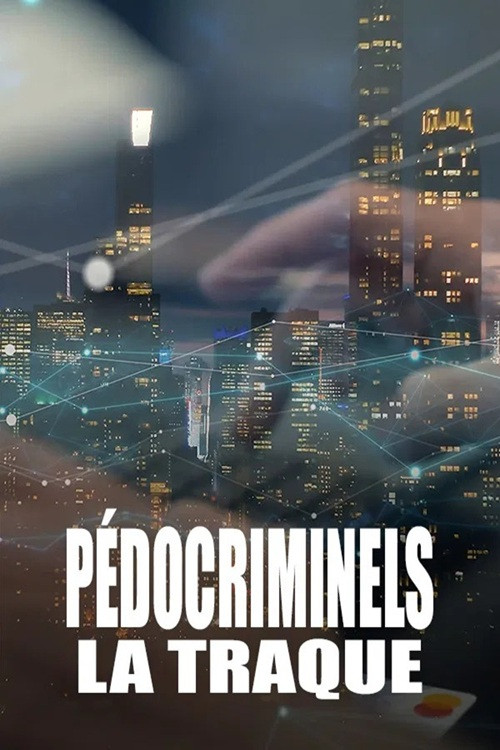 P&eacute;docriminels, la traque